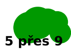 5 přes 9